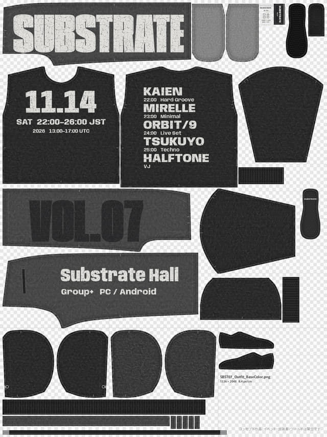服のテクスチャ展開図に、日付と出演者。SUBSTRATE Vol.07、11月14日(土)22:00〜26:00、KAIEN、MIRELLE、ORBIT/9、TSUKUYO、VJ HALFTONE