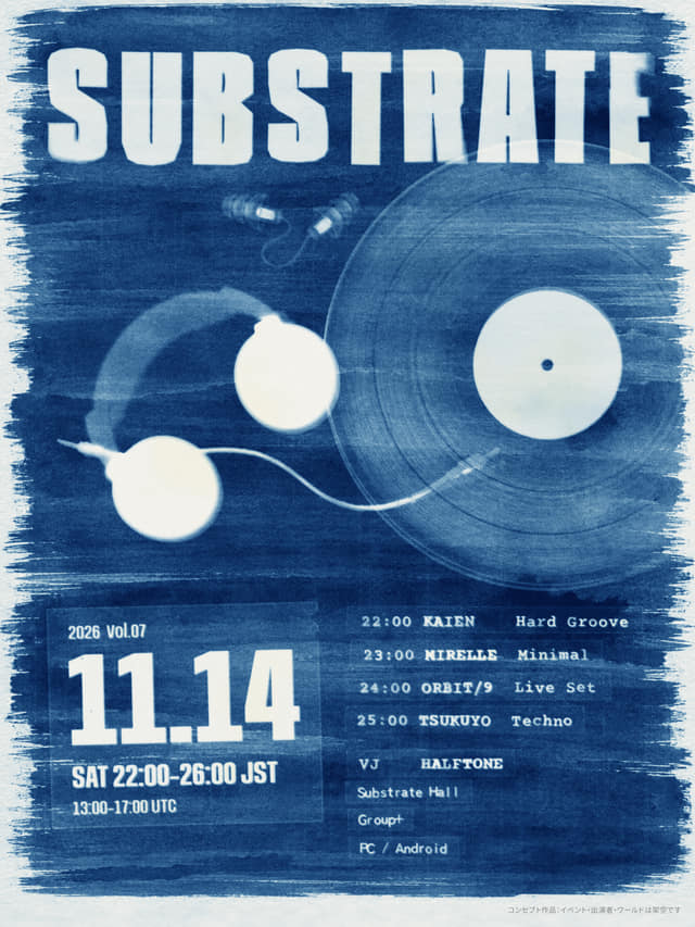 ヘッドホンとレコードを焼き付けた青写真。SUBSTRATE Vol.07、11月14日(土)22:00〜26:00、KAIEN、MIRELLE、ORBIT/9、TSUKUYO、VJ HALFTONE